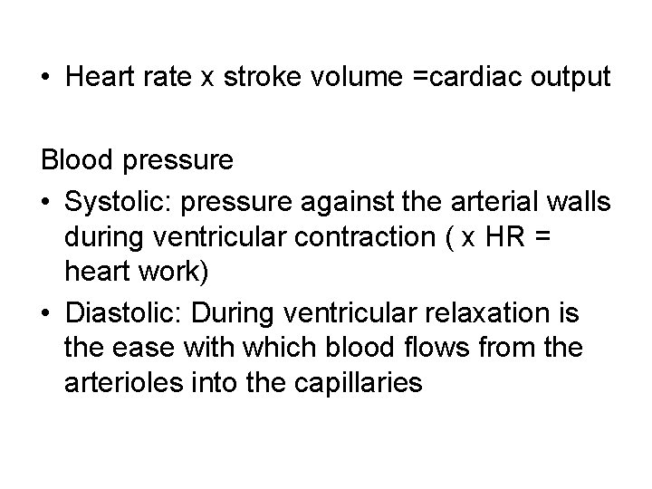  • Heart rate x stroke volume =cardiac output Blood pressure • Systolic: pressure