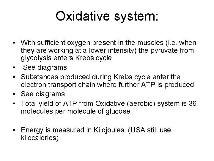 Oxidative system: • With sufficient oxygen present in the muscles (i. e. when they