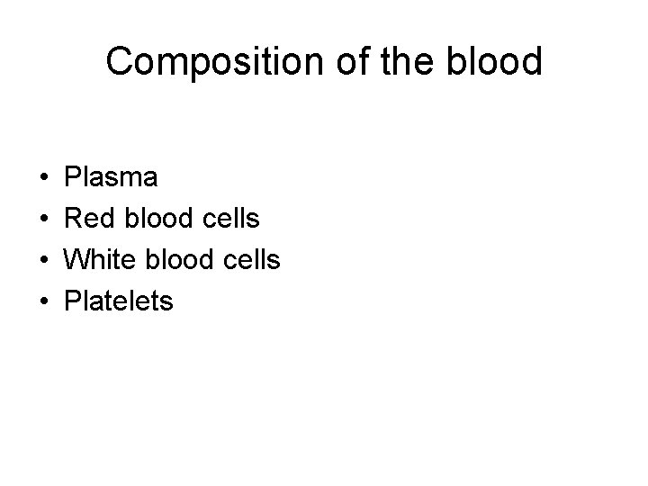 Composition of the blood • • Plasma Red blood cells White blood cells Platelets