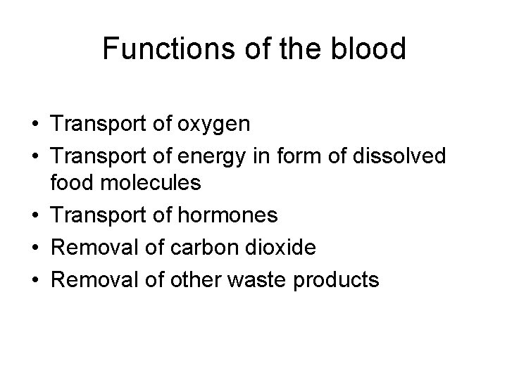 Functions of the blood • Transport of oxygen • Transport of energy in form