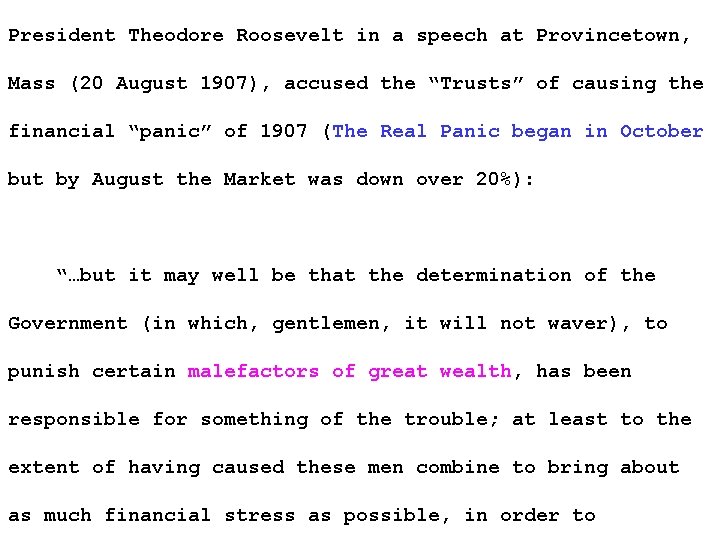 President Theodore Roosevelt in a speech at Provincetown, Mass (20 August 1907), accused the