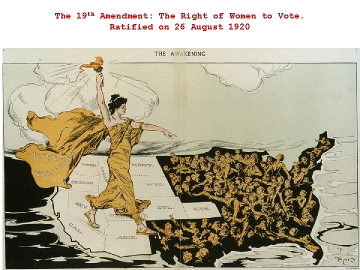 The 19 th Amendment: The Right of Women to Vote. Ratified on 26 August