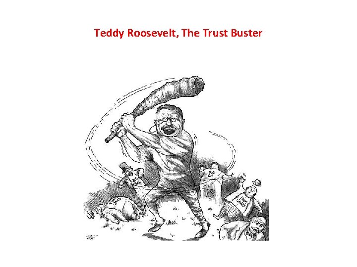 Teddy Roosevelt, The Trust Buster 