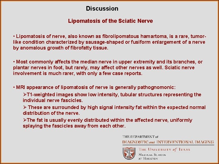 Discussion Lipomatosis of the Sciatic Nerve • Lipomatosis of nerve, also known as fibrolipomatous