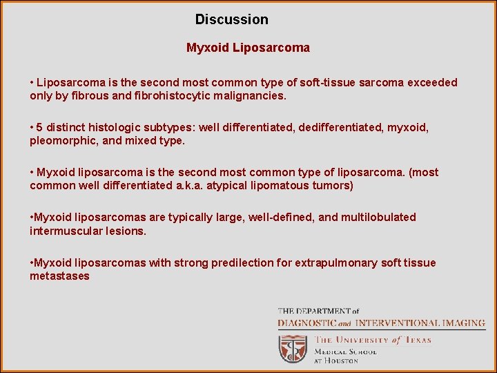 Discussion Myxoid Liposarcoma • Liposarcoma is the second most common type of soft-tissue sarcoma
