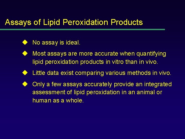 Assays of Lipid Peroxidation Products u No assay is ideal. u Most assays are