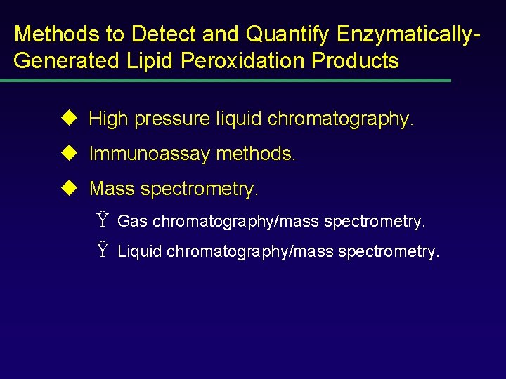 Methods to Detect and Quantify Enzymatically. Generated Lipid Peroxidation Products u High pressure liquid