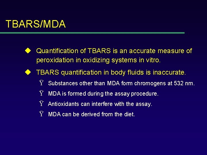 TBARS/MDA u Quantification of TBARS is an accurate measure of peroxidation in oxidizing systems