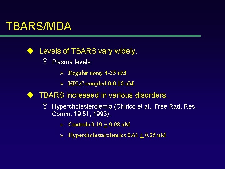 TBARS/MDA u Levels of TBARS vary widely. Ÿ Plasma levels » Regular assay 4