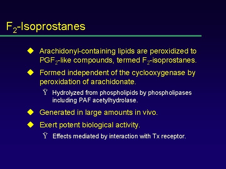 F 2 -Isoprostanes u Arachidonyl-containing lipids are peroxidized to PGF 2 -like compounds, termed