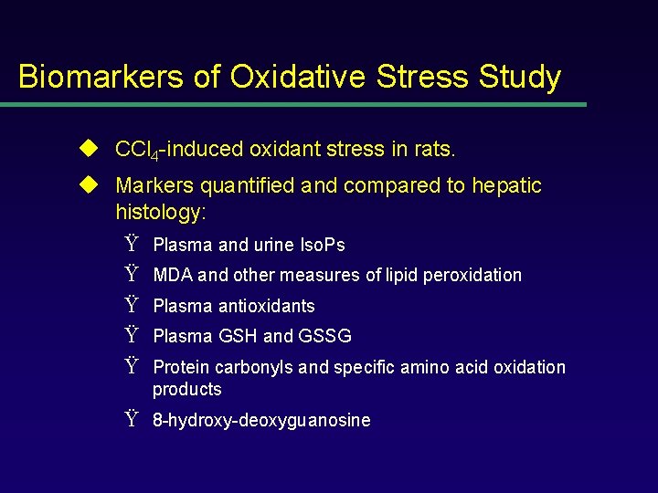 Biomarkers of Oxidative Stress Study u CCl 4 -induced oxidant stress in rats. u