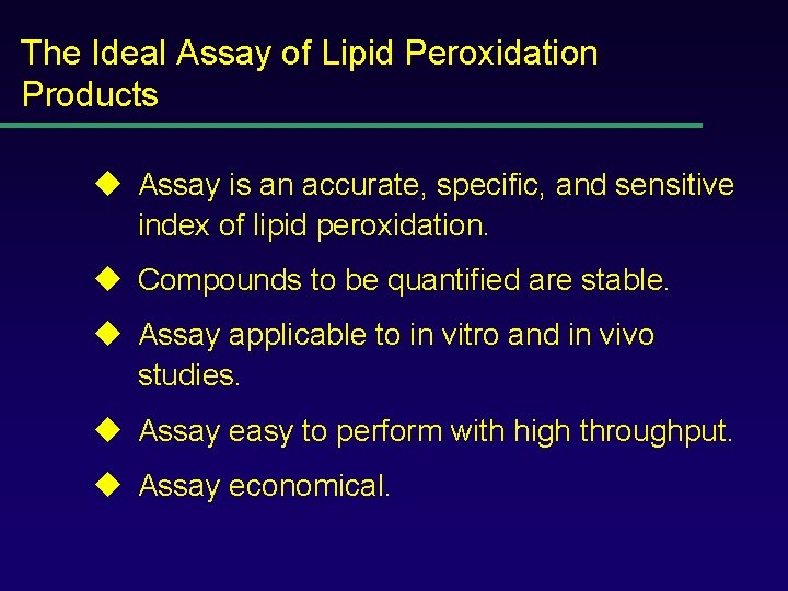 The Ideal Assay of Lipid Peroxidation Products u Assay is an accurate, specific, and