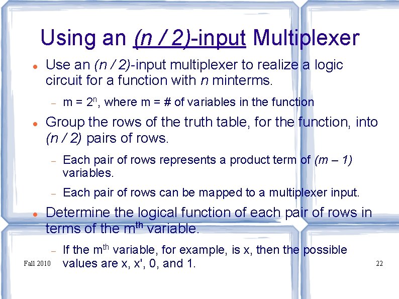 Using an (n / 2)-input Multiplexer Use an (n / 2)-input multiplexer to realize