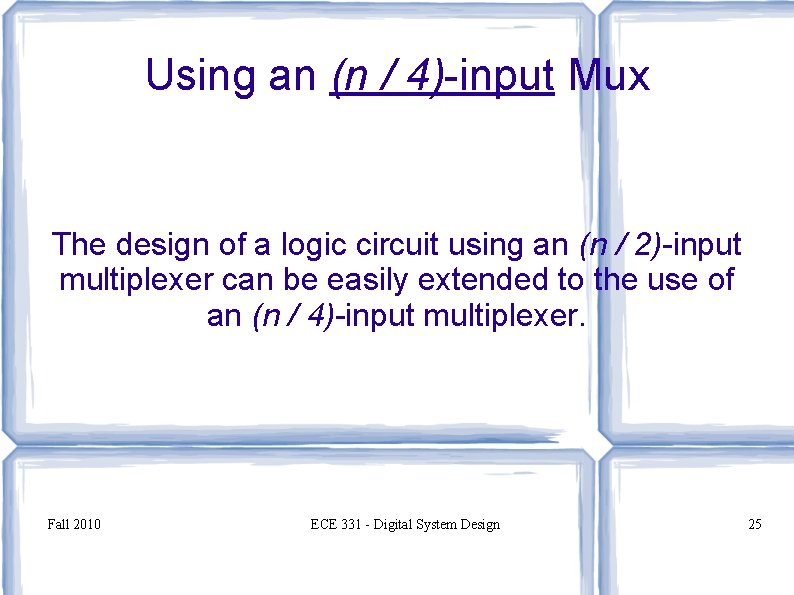 Using an (n / 4)-input Mux The design of a logic circuit using an