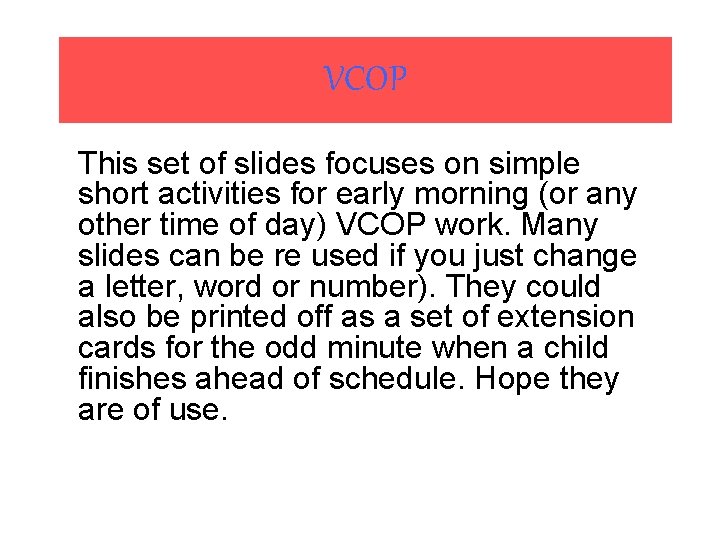 VCOP This set of slides focuses on simple short activities for early morning (or VCOP This set of slides focuses on simple short activities for early morning (or