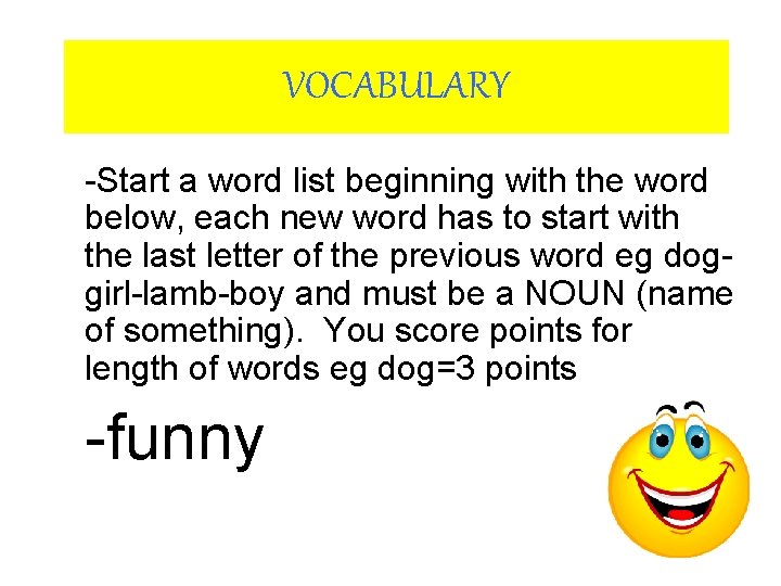 VOCABULARY -Start a word list beginning with the word below, each new word has