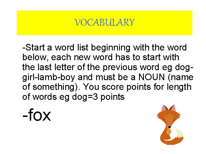 VOCABULARY -Start a word list beginning with the word below, each new word has