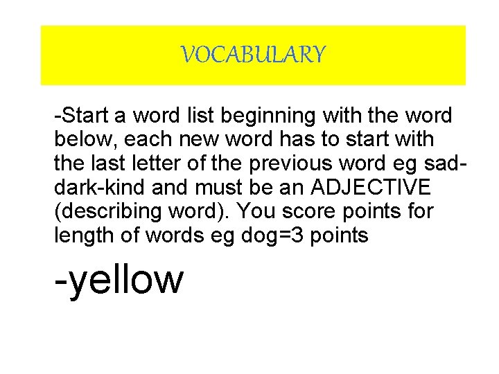 VOCABULARY -Start a word list beginning with the word below, each new word has