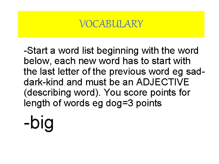 VOCABULARY -Start a word list beginning with the word below, each new word has