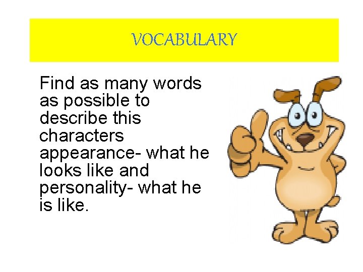VOCABULARY Find as many words as possible to describe this characters appearance- what he VOCABULARY Find as many words as possible to describe this characters appearance- what he