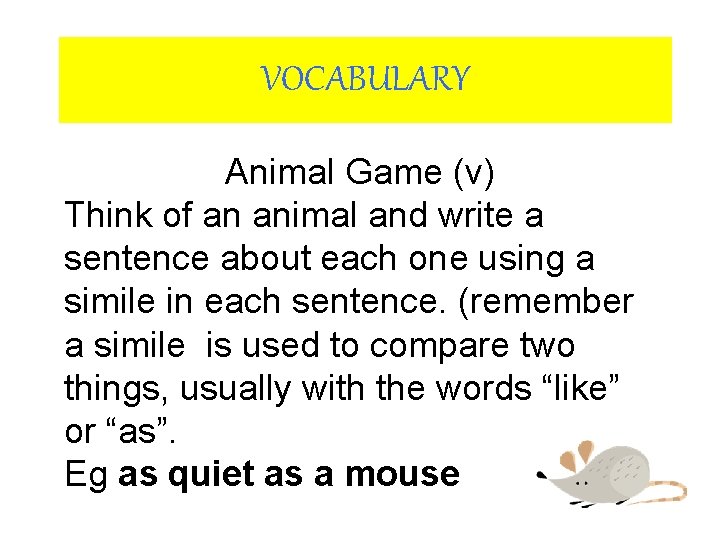 VOCABULARY Animal Game (v) Think of an animal and write a sentence about each