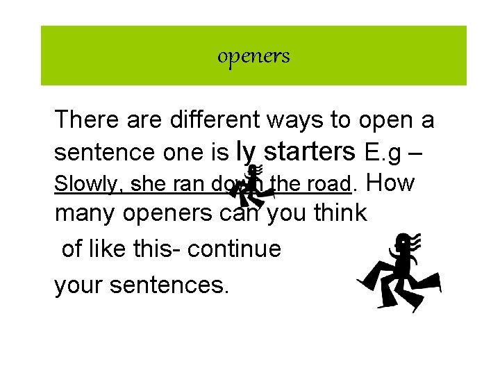 openers There are different ways to open a sentence one is ly starters E. openers There are different ways to open a sentence one is ly starters E.