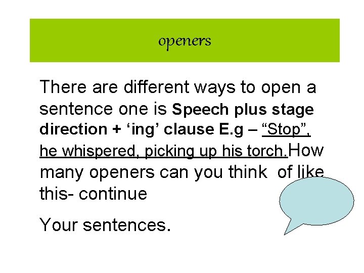 openers There are different ways to open a sentence one is Speech plus stage
