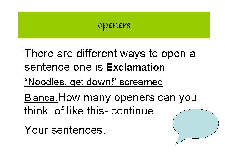 openers There are different ways to open a sentence one is Exclamation “Noodles, get openers There are different ways to open a sentence one is Exclamation “Noodles, get