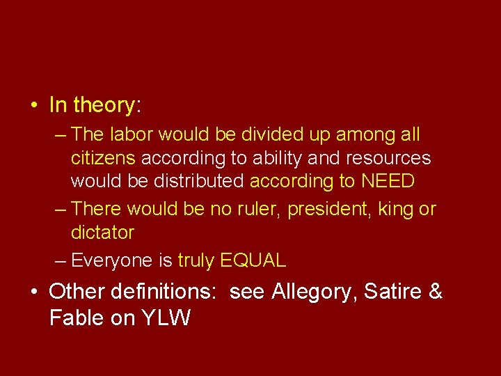  • In theory: – The labor would be divided up among all citizens