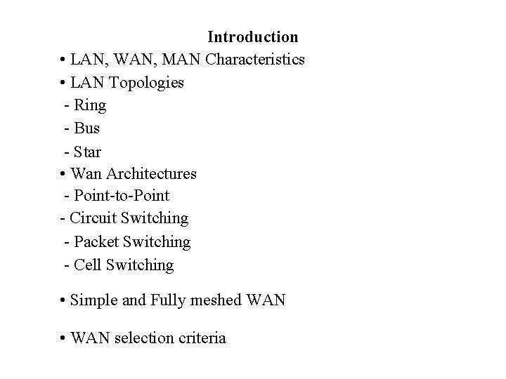 Introduction • LAN, WAN, MAN Characteristics • LAN Topologies - Ring - Bus -