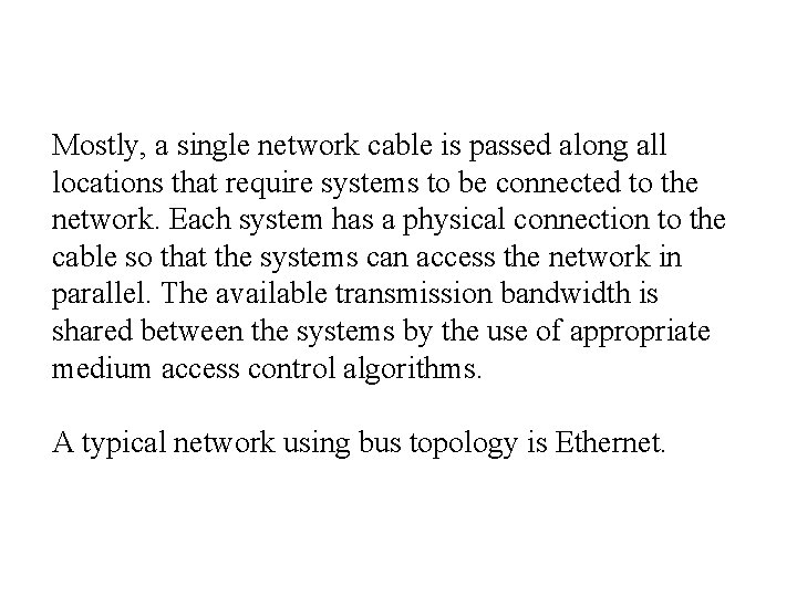 Mostly, a single network cable is passed along all locations that require systems to