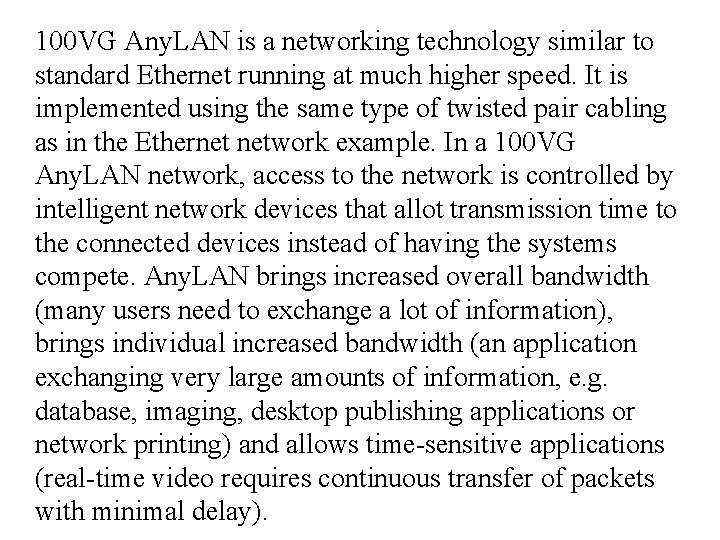 100 VG Any. LAN is a networking technology similar to standard Ethernet running at