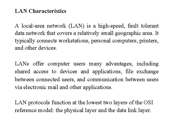 LAN Characteristics A local-area network (LAN) is a high-speed, fault tolerant data network that