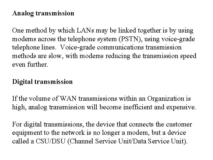 Analog transmission One method by which LANs may be linked together is by using