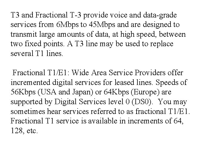 T 3 and Fractional T-3 provide voice and data-grade services from 6 Mbps to