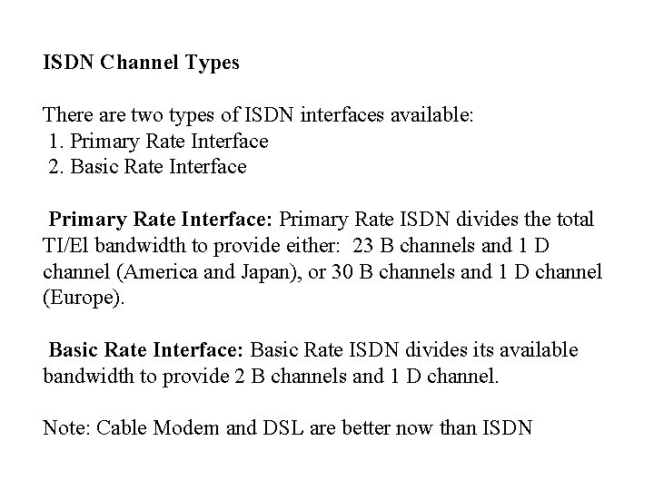 ISDN Channel Types There are two types of ISDN interfaces available: 1. Primary Rate
