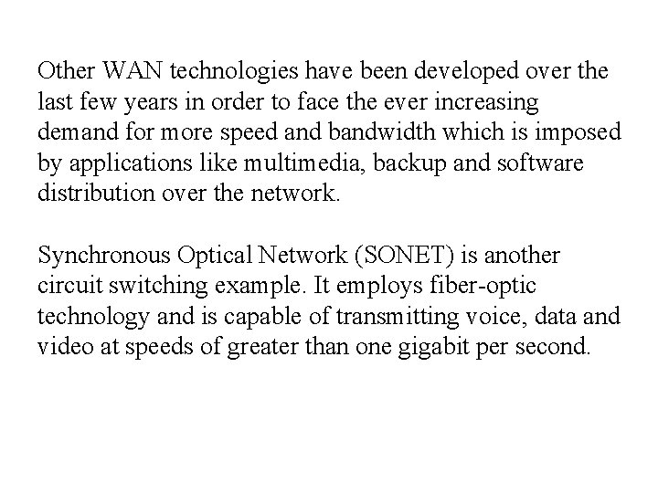 Other WAN technologies have been developed over the last few years in order to