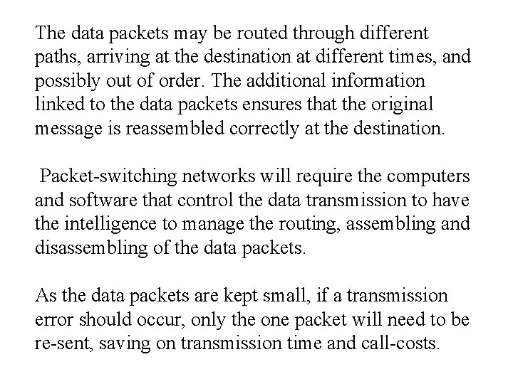 The data packets may be routed through different paths, arriving at the destination at