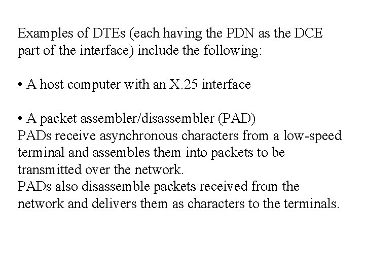 Examples of DTEs (each having the PDN as the DCE part of the interface)