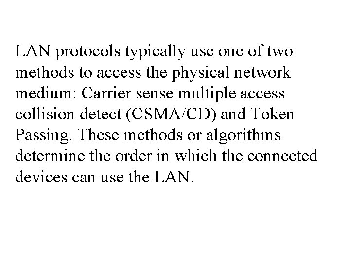 LAN protocols typically use one of two methods to access the physical network medium: