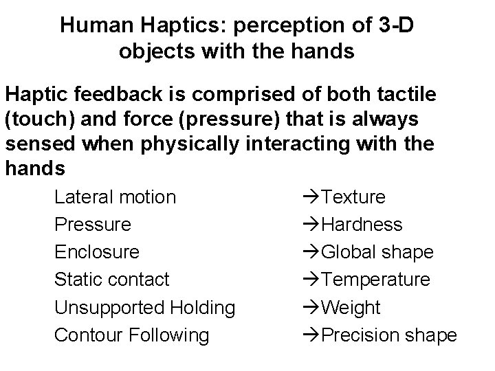 Human Haptics: perception of 3 -D objects with the hands Haptic feedback is comprised