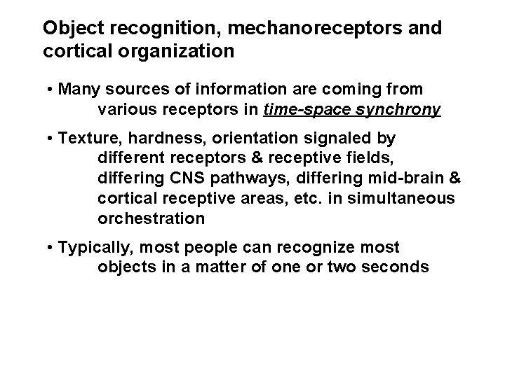 Object recognition, mechanoreceptors and cortical organization • Many sources of information are coming from