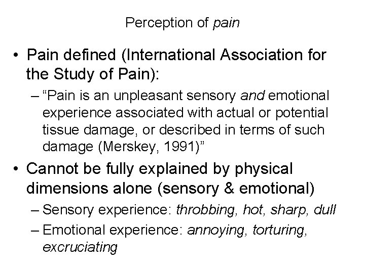 Perception of pain • Pain defined (International Association for the Study of Pain): –