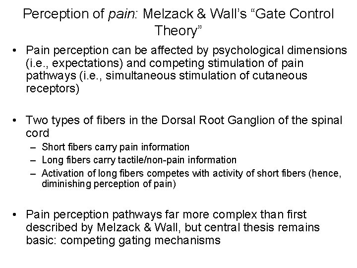 Perception of pain: Melzack & Wall’s “Gate Control Theory” • Pain perception can be
