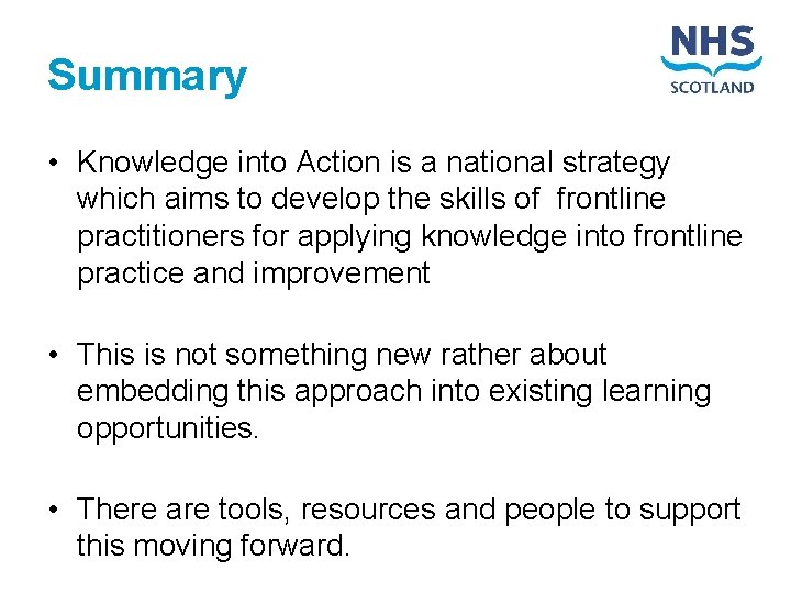 Summary • Knowledge into Action is a national strategy which aims to develop the