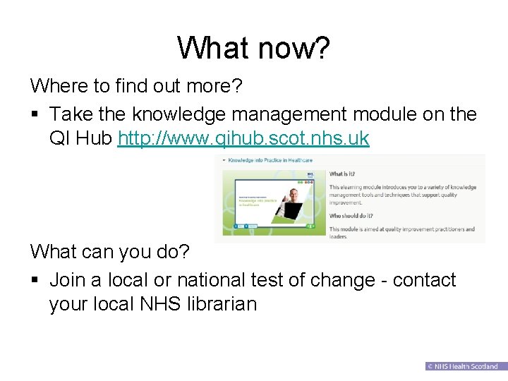 What now? Where to find out more? § Take the knowledge management module on