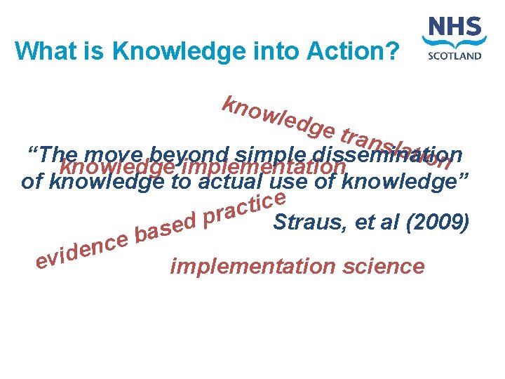 What is Knowledge into Action? know ledg e tra nsla tion “The move beyond