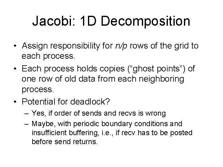 Jacobi: 1 D Decomposition • Assign responsibility for n/p rows of the grid to