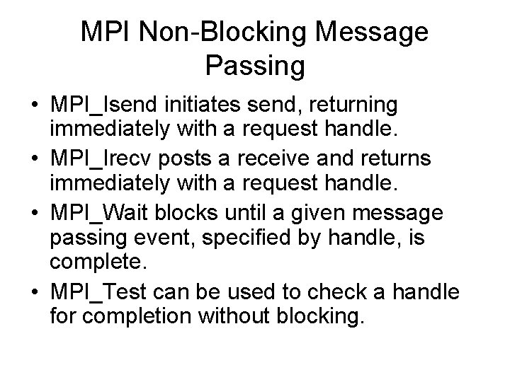 MPI Non-Blocking Message Passing • MPI_Isend initiates send, returning immediately with a request handle.