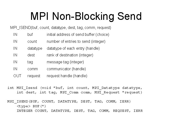 MPI Non-Blocking Send MPI_ISEND(buf, count, datatype, dest, tag, comm, request) IN buf initial address